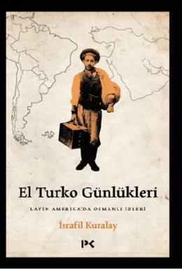 El Turko Günlükleri - Latin Amerikada Osmanlı İzleri