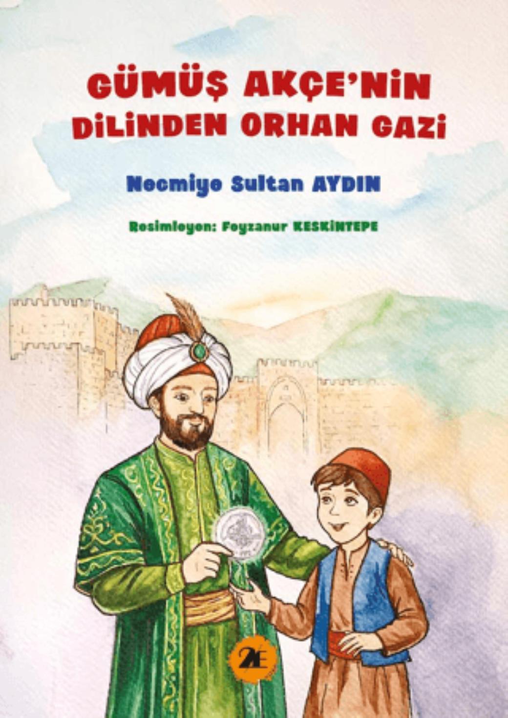 Gümüş Akçenin Dilinden Orhan Gazi