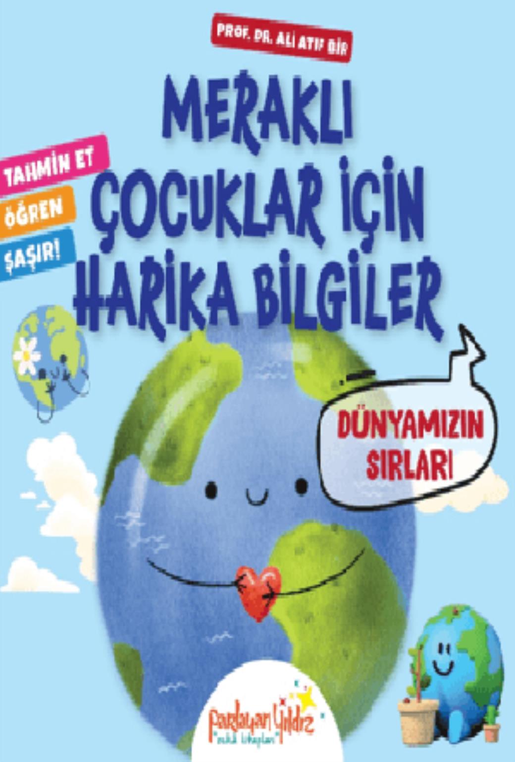 Meraklı Çocuklar İçin Harika Bilgiler Dünyamızın Sırları