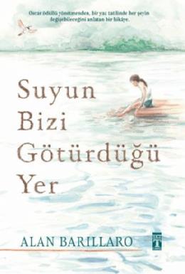 Suyun Bizi Götürdüğü Yer (Ciltli)