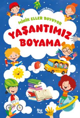 Minik Eller Boyuyor Yaşantımız Boyama Kitabı