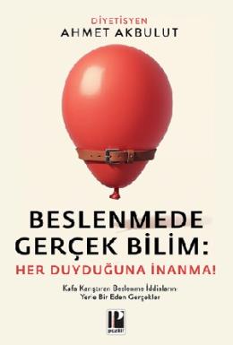 Beslenmede Gerçek Bilim Her Duyduğuna İnanma