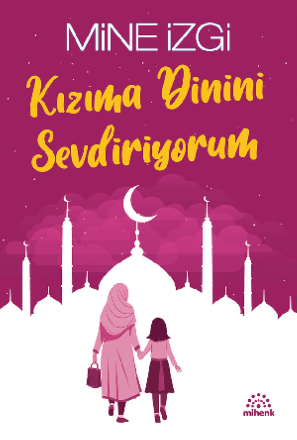 Kızıma Dinini Sevdiriyorum