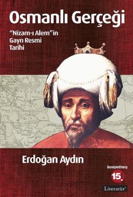 Osmanlı Gerçeği - Nizam-ı Alemin Gayrı Resmi Tarihi