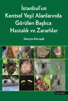 İstanbulun Kentsel Yeşil Alanlarında Görülen Başlıca Hastalık ve Zararlılar