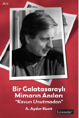 Bir Galatasaraylı Mimarın Anıları Kavun Unutmadan