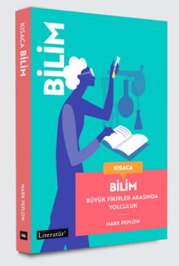 Kısaca Bilim Büyük Fikirler Arasında Yolculuk