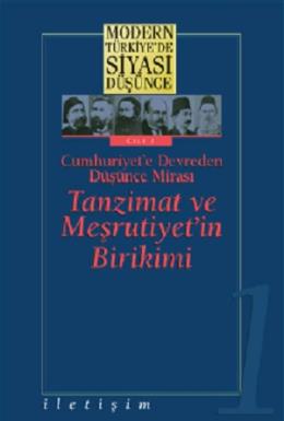 Modern Türkiyede Siyasi Düşünce Cilt 1 - Tanzimat ve Meşrutiyetin Birikimi (Ciltli)