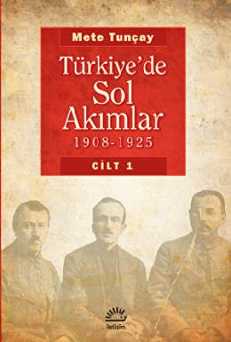 Türkiyede Sol Akımlar 1908 - 1925 Cilt 1