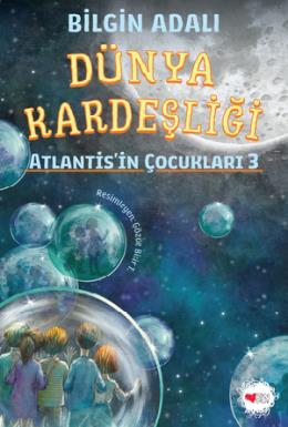Atlantis’in Çocukları 3 Dünya Kardeşliği