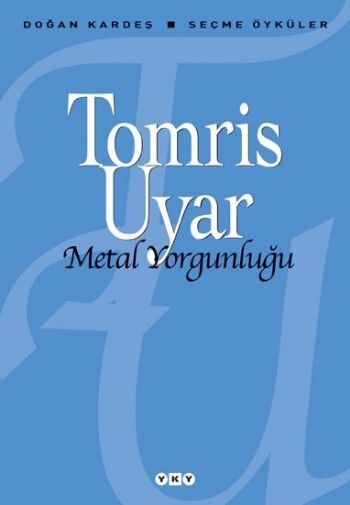 Metal Yorgunluğu - Seçme Öyküler