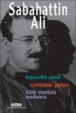 Kuyucaklı Yusuf - İçimizdeki Şeytan - Kürk Mantolu Madonna (3 Roman Tek Kitap)