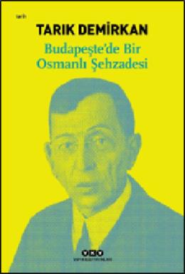 Budapeştede Bir Osmanlı Şehzadesi