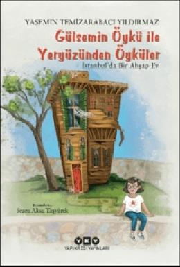 Gülsemin Öykü ile Yeryüzünden Öyküler İstanbulda Bir Ahşap Ev