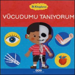 İlk Kitaplarım Vücudumu Tanıyorum (Ciltli)