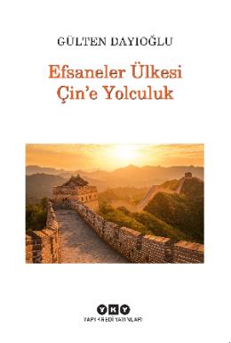 Efsaneler Ülkesi Çine Yolculuk