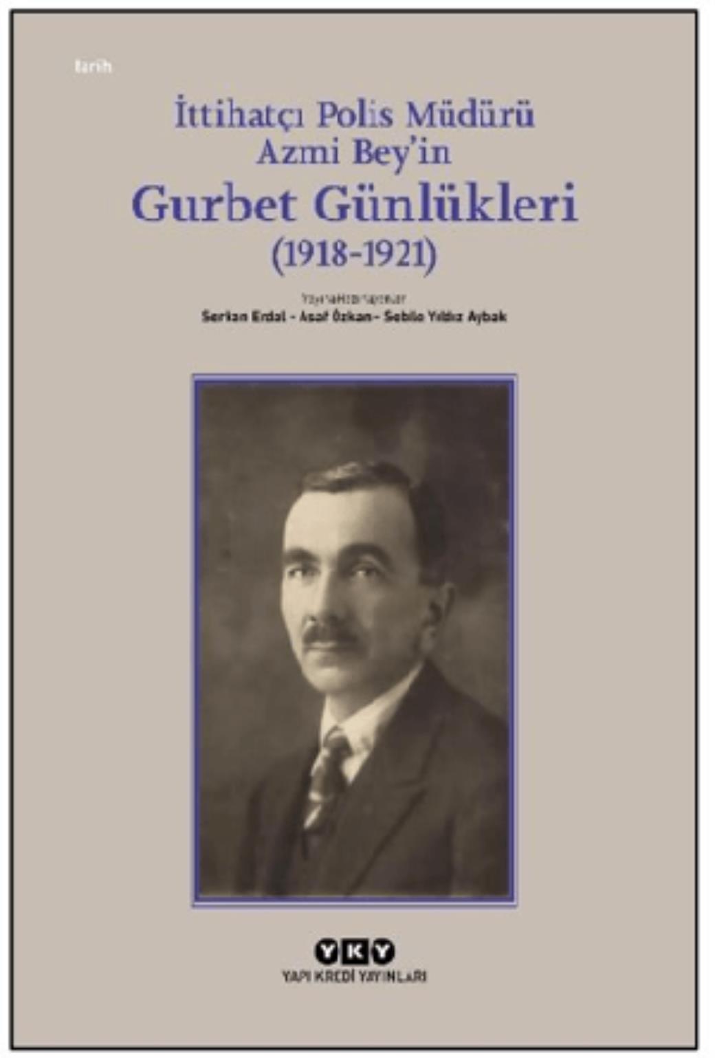 İttihatçı Polis Müdürü Azmi Beyin Gurbet Günlükleri (1918 1921)