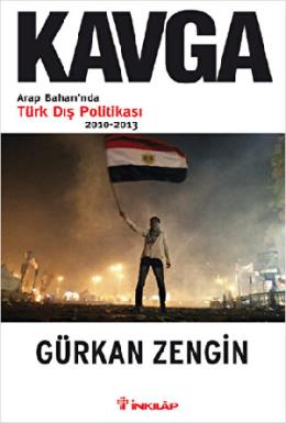 Kavga Arap Baharında Türk Dış Politikası 2010 - 2013