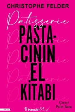 Patisserie: Pastacının El Kitabı (Ciltli)