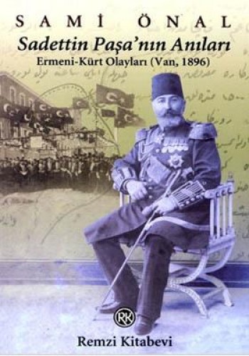 Sadettin Paşa nın Anıları Ermeni-Kürt Olayları (Van,1896)