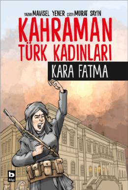 Kahraman Türk Kadınları Kara Fatma