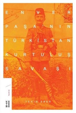 Enver Paşa nın Türkistan Kurtuluş Savaşı