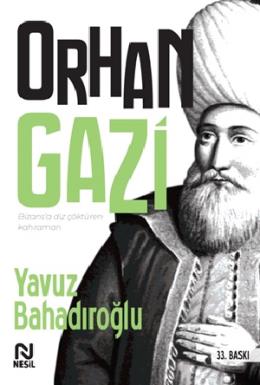 Bizansa Diz Çöktüren Kahraman - Orhan Gazi
