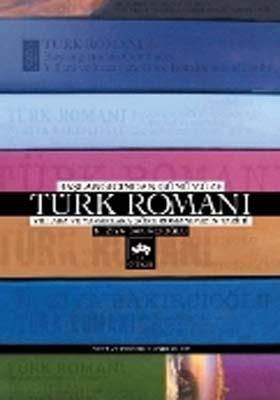Başlangıçtan Günümüze Türk Romanı Yıllara ve Yazarlara Göre Romanımızın Tarihi Özet ve Değerlendirme