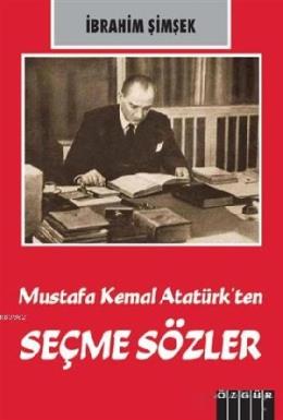 Mustafa Kemal Atatürk ten Seçme Sözler