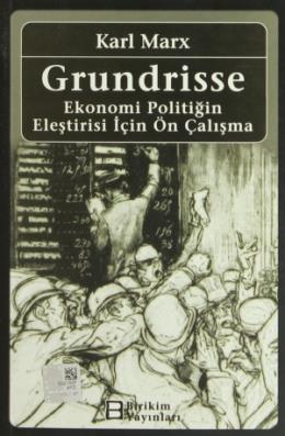 Grundrisse - Ekonomi Politiğin Eleştirisi İçin Ön Çalışma