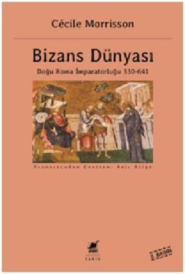 Bizans Dünyası Doğu Roma İmparatorluğu 330 641