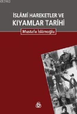 İslami Hareketler ve Kıyamlar Tarihi (2 Cilt tek kitapta)