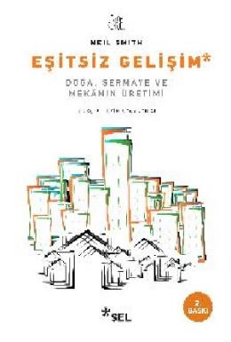 Eşitsiz Gelişim - Doğa, Sermaye ve Mekanın Üretimi