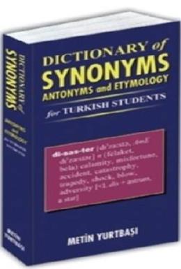 Dictionary of Synonyms Antonyms and Etymology for Turkish Students