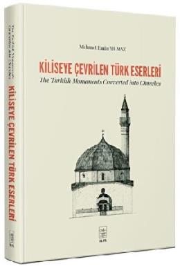 Kiliseye Çevrilen Türk Eserleri (Ciltli)