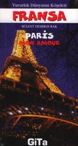 Yuvarlak Dünyanın Köşeleri Fransa, Paris, Mon amour