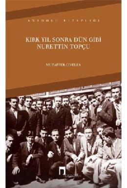 Kırk Yıl Sonra Dün Gibi Nurettin Topçu