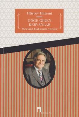 Göğe Giden Kervanlar Mevlana Hakkında Yazılar