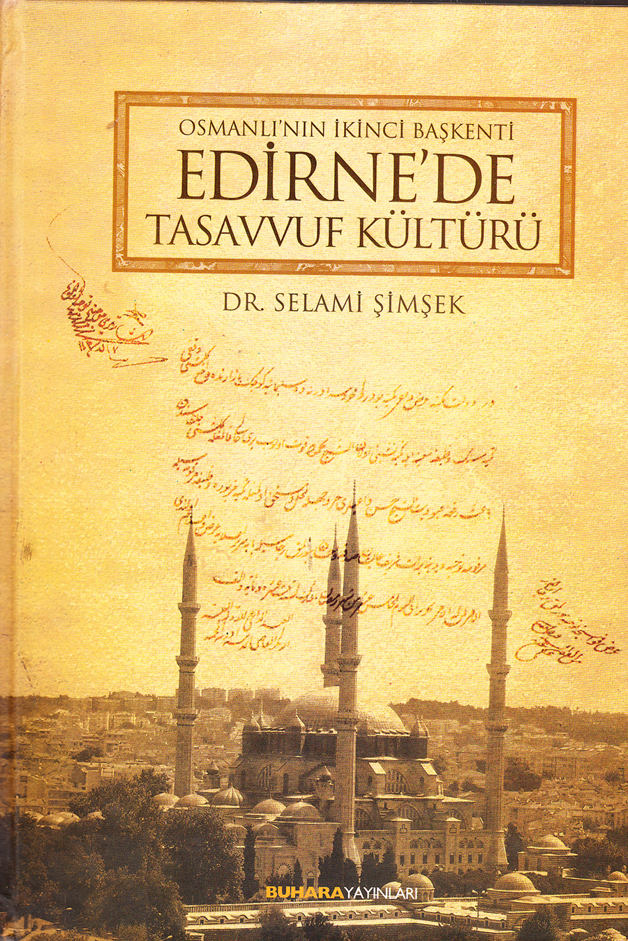 Osmanlı nın İkinci Başkenti Edirne de Tasavvuf Kültürü