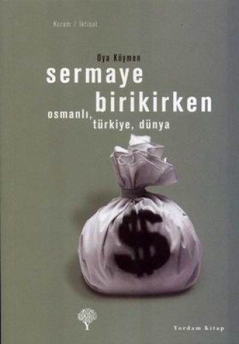 Sermaye Birikirken - Osmanlı,Türkiye,Dünya