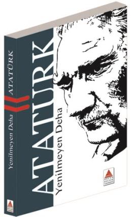 Yenilmeyen Deha Atatürk