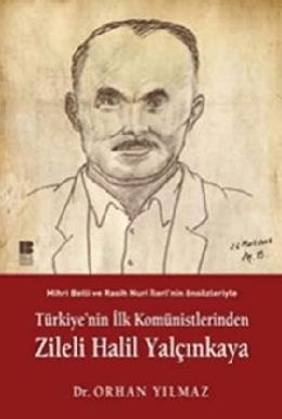 Türkiyenin İlk Komünistlerinden Zileli Halil Yalçı